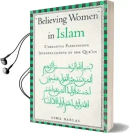 'Believing Women' in Islam: Unreading Patriarchal Interpretations of the Qur'An Audiobook download free by Asma Barlas