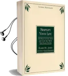 Simplify Your Life: 100 Ways to Slow Down and Enjoy the Things That Really Matter Audiobook download free by Elaine St.James
