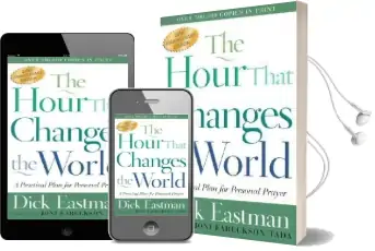 The Hour That Changes the World: A Practical Plan for Personal Prayer Audiobook download free by Dick Eastman