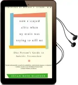 How i Stayed Alive When my Brain was Trying to Kill me one Person'S Guide to Suicide Prevention Audiobook download free by Susan Rose Blauner