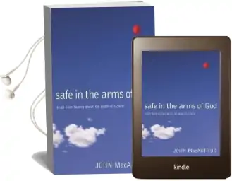 Safe in the Arms of god: Truth From Heaven About the Death of a Child Audiobook download free by John F. Macarthur