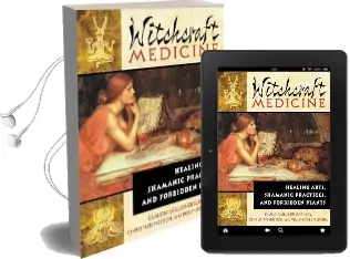 Witchcraft Medicine: Healing Arts Shamanic Practices and Forbidden Plants Audiobook download free by Claudia Müller Ebeling