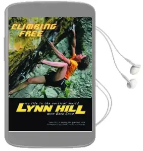 Climbing Free: My Life in the Vertical World Audiobook download free by Lynn Hill