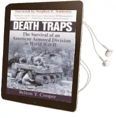 Death Traps: The Survival of an American Armored Division in World war ii Audiobook download free by Belton Y. Cooper