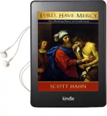 Lord, Have Mercy: The Healing Power of Confession Audiobook download free by Scott W. Hahn