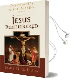 Jesus Remembered: Christianity in the Making v. 1 Audiobook download free by Dunn