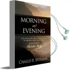 Morning and Evening: A new Edition of the Classic Devotional Based on the Holy Bible, English Standard Version Audiobook download free by Charles H. Spurgeon