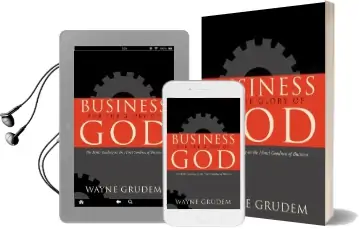 Business for the Glory of god: The Bible'S Teaching on the Moral Goodness of Business Audiobook download free by Wayne Grudem
