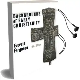 Backgrounds of Early Christianity Audiobook download free by Everett Ferguson