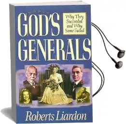 God'S Generals: Why They Succeeded and why Some Failed Audiobook download free by Roberts Liardon