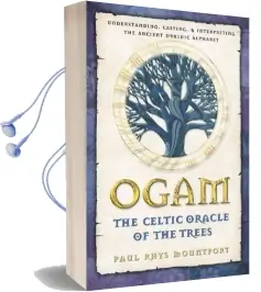 Ogam: The Celtic Oracle of the Trees: Understanding, Casting, and Interpreting the Ancient Druidic Alphabet Audiobook download free by Paul Rhys Mountfort