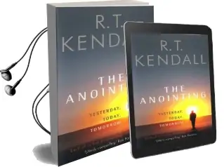 The Anointing: Yesterday, Today, Tomorrow Audiobook download free by R. T. Kendall