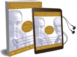 The Question of god: C.S. Lewis and Sigmund Freud Debate God, Love, Sex, and the Meaning of Life Audiobook download free by Armand M. Nicholi