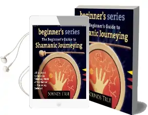 Beginner'S Guide to Shamanic Journeying Audiobook download free by Sandra Ingerman