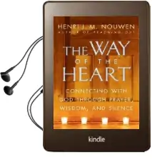 The way of the Heart: Connecting With god Through Prayer, Wisdom, and Silence Audiobook download free by Henri J M Nouwen