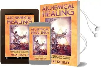 Alchemical Healing: A Guide to Spiritual Physical and Transformational Healing Audiobook download free by Nicki Scully