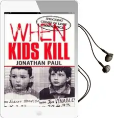 When Kids Kill Audiobook download free by Jonathan Paul