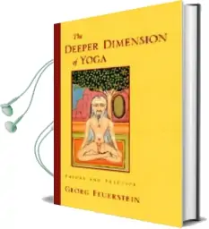 Deeper Dimension of Yoga Audiobook download free by Phd Georg Feuerstein