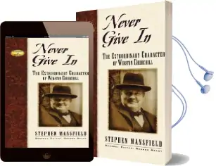 Never Give in: The Extraordinary Character of Winston Churchill Audiobook download free by Stephen Mansfield