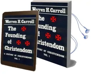 Founding of Christendom Audiobook download free by Warren H. Carroll
