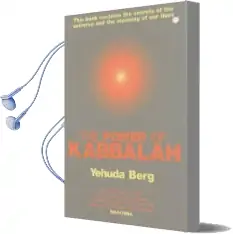 The Power of Kabbalah: This Book Contains the Secrets of the Universe and the Meaning of our Lives Audiobook download free by Yehuda Berg