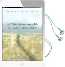 The Will of god as a way of Life: How to Make Every Decision With Peace and Confidence Audiobook download free by Jerry L. Sittser