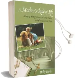 A Mother'S Rule of Life: How to Bring Order to Your Home and Peace to Your Soul Audiobook download free by Holly Pierlot