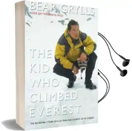 Kid who Climbed Everest: The Incredible Story of a 23-Year-Old'S Summit of mt. Everest Audiobook download free by Bear Grylls