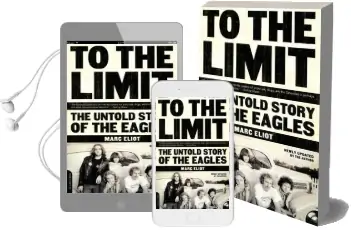 To the Limit: The Untold Story of the Eagles Audiobook download free by Marc Eliot