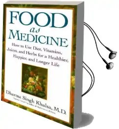 Food as Medicine: How to use Diet, Vitamins, Juices, and Herbs for a Healthier, Happier, and Longer Life Audiobook download free by Guru Dharma Singh Khalsa
