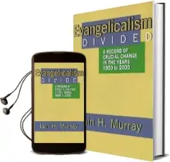 Evangelicalism Divided: A Record of Crucial Change in the Years 1950 to 2000 Audiobook download free by Iain H. Murray