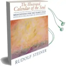 The Illustrated Calendar of the Soul: Meditations for the Yearly Cycle Audiobook download free by Rudolf Steiner