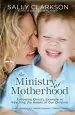 Audiobook The Ministry of Motherhood: Following Christ'S Example in Reaching the Hearts of our Children author Sally Clarkson
