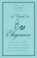 Audiobook A Guide to Elegance: For Every Woman who Wants to be Well and Properly Dressed on all Occasions author Genevieve Antoine Dariaux