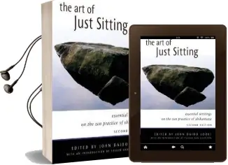 Art of Just Sitting: Essential Writings on the zen Practice of Shikantaza Audiobook download free by John Daido Loori