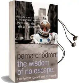 The Wisdom of no Escape: How to Love Yourself and Your World Audiobook download free by Pema Chodron