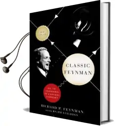 Classic Feynman: All the Adventures of a Curious Character Audiobook download free by Richard P. Feynman
