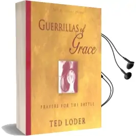 Guerrillas of Grace: Prayers for the Battle Audiobook download free by Ted Loder