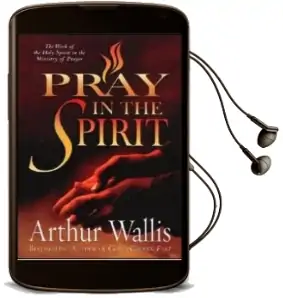 Pray in the Spirit: The Work of the Holy Spirit in the Ministry of Prayer Audiobook download free by Arthur Wallis