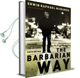 The Barbarian way: Unleash the Untamed Faith Within Audiobook download free by Erwin Raphael Mcmanus