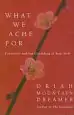 Audiobook What we Ache for: Creativity and the Unfolding of Your Soul author Oriah