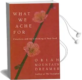 What we Ache for: Creativity and the Unfolding of Your Soul Audiobook download free by Oriah