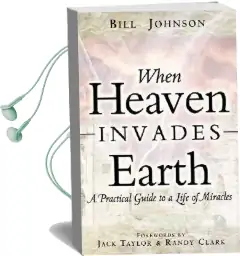 When Heaven Invades Earth Audiobook download free by Bill Johnson
