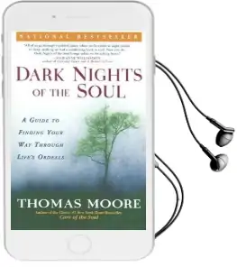 Dark Nights of the Soul: A Guide to Finding Your way Through Life'S Ordeals Audiobook download free by Thomas Moore