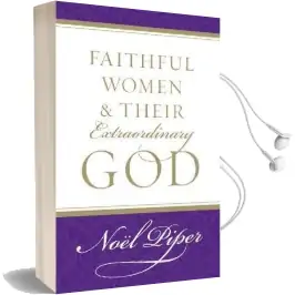 Faithful Women and Their Extraordinary god Audiobook download free by Noel Piper