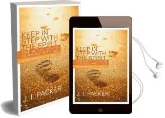 Keep in Step With the Spirit: Finding Fullness in our Walk With god Audiobook download free by J. I. Packer