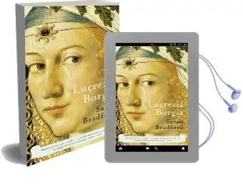 Lucrezia Borgia: Life, Love, and Death in Renaissance Italy Audiobook download free by Sarah Bradford
