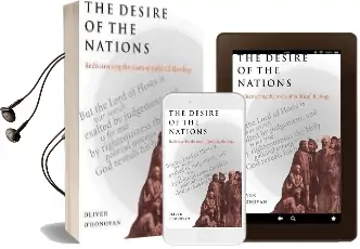 The Desire of the Nations: Rediscovering the Roots of Political Theology Audiobook download free by Oliver O'Donovan