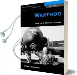 Warthog: Flying the A-10 in the Gulf war Audiobook download free by William L. Smallwood