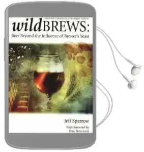 Wildbrews: Beer Beyond the Influence of Brewer'S Yeast Audiobook download free by Jeff Sparrow